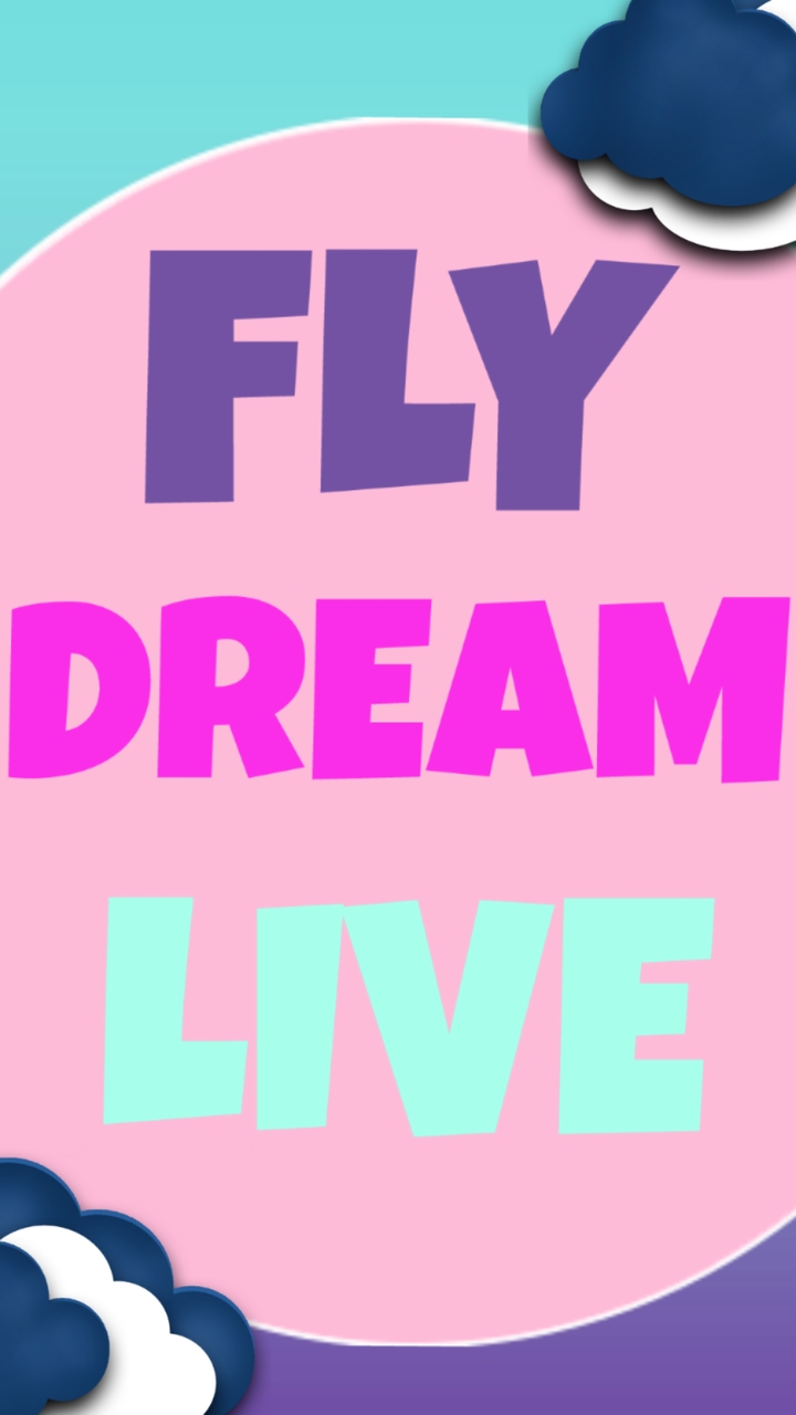 Fly.Dream.Live