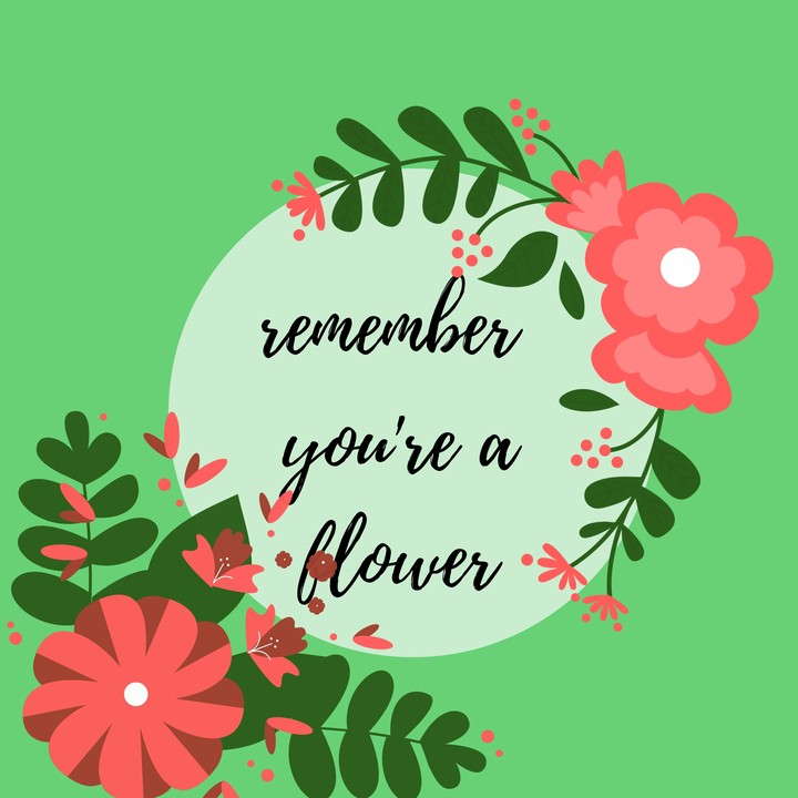 lembre se você é uma flor