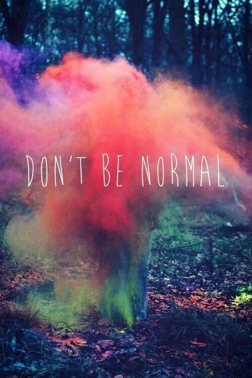don't be normal