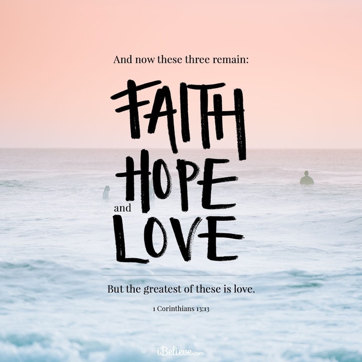 faith,Hope,and Love.