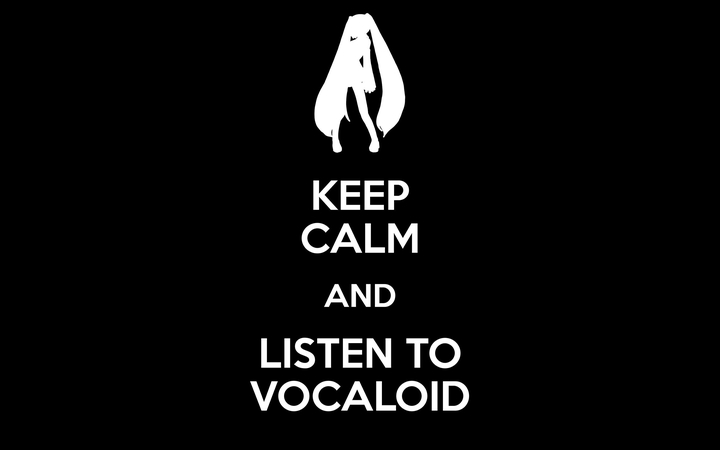 keep calm and listen to Vocaloid