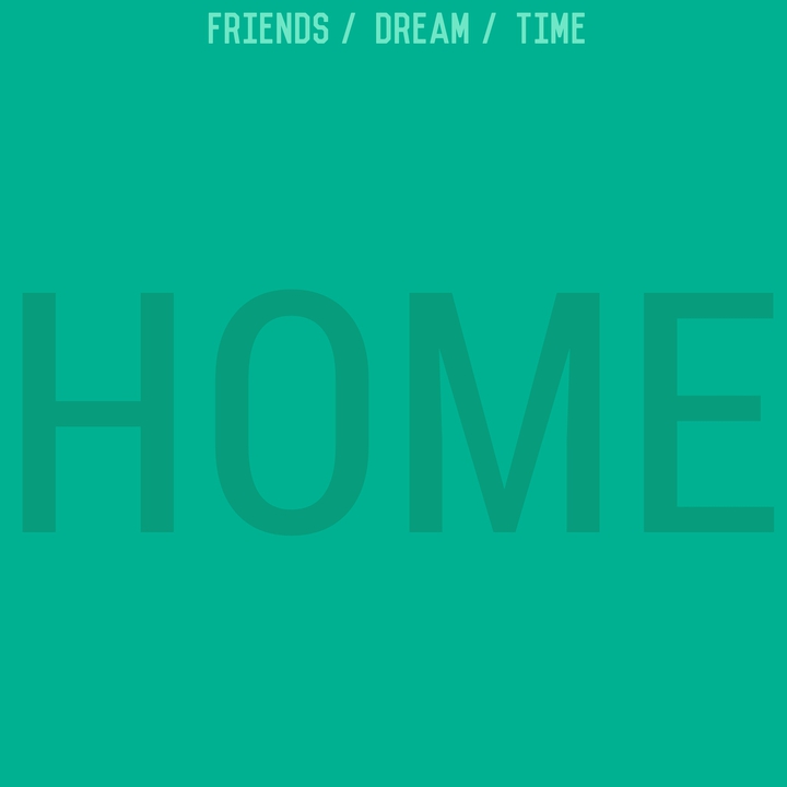 Friends. Dream. Time.
