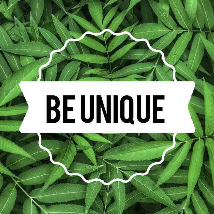 Be Unique :)