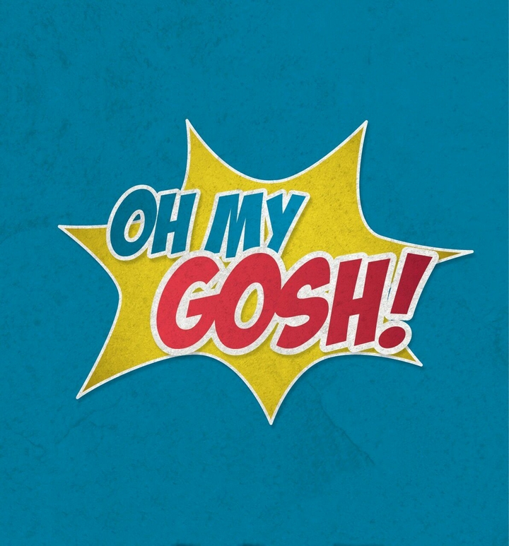 OH MY GOSH!