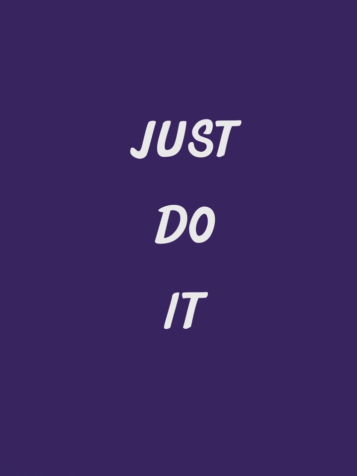 JUST DO IT!