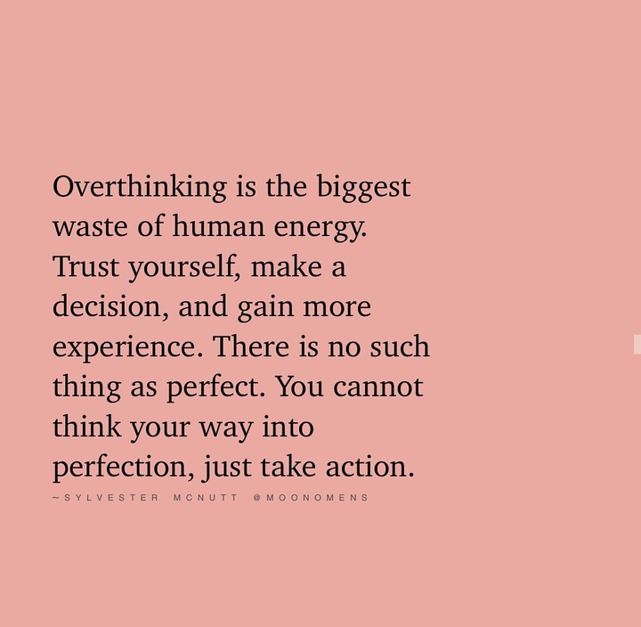 ~ Overthinking Is The Biggest Waste Of Human Energy ~