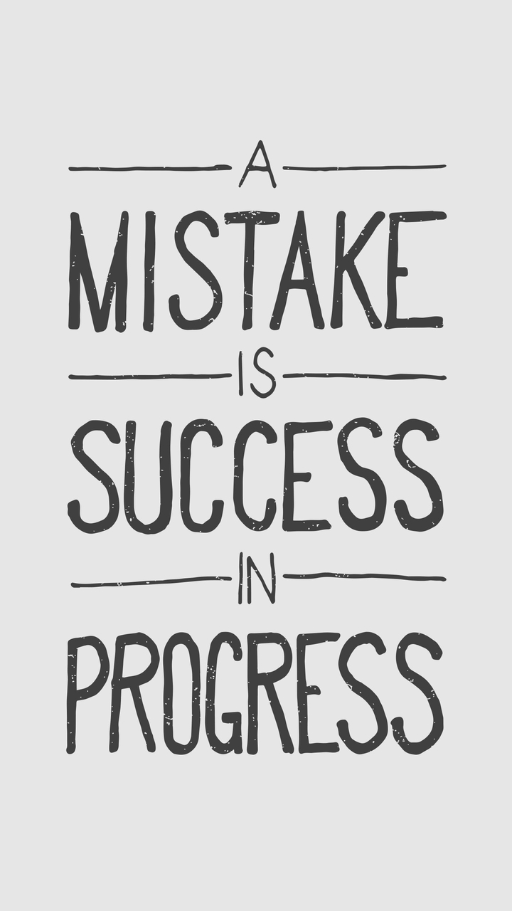 A Mistake Is Success In Progress