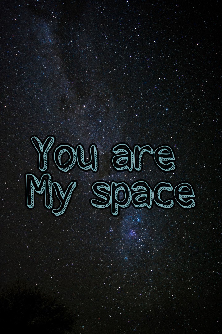 You are my space