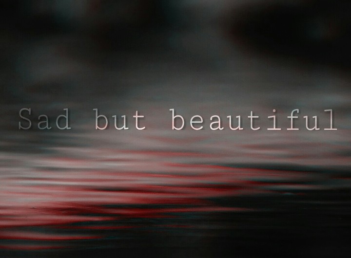 sad but beautiful