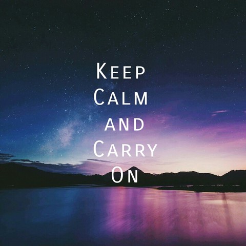 Keep Calm and Carry On