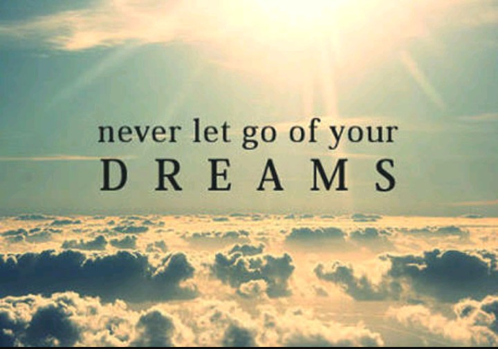 never let go of your dreams