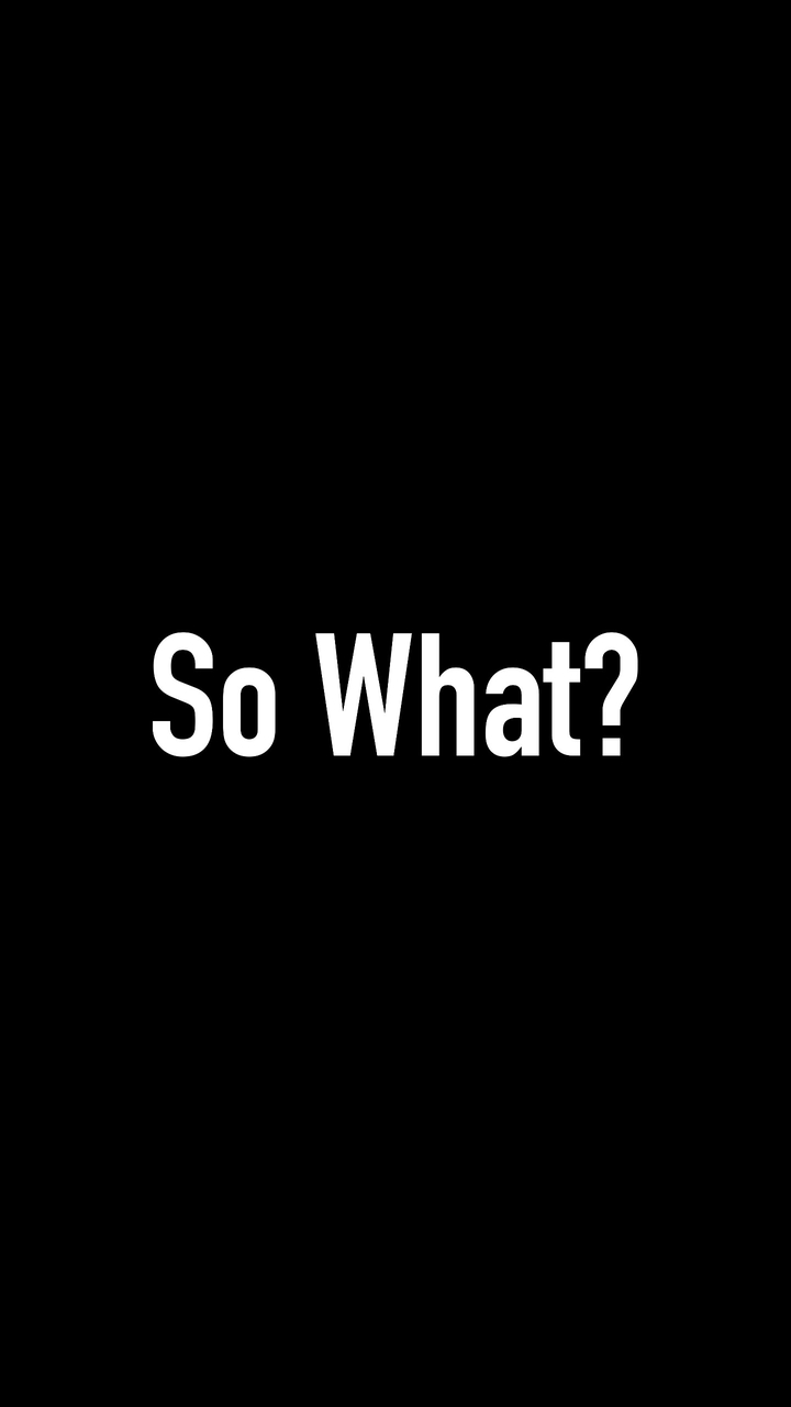 So What?