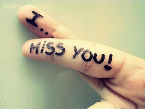 I miss you