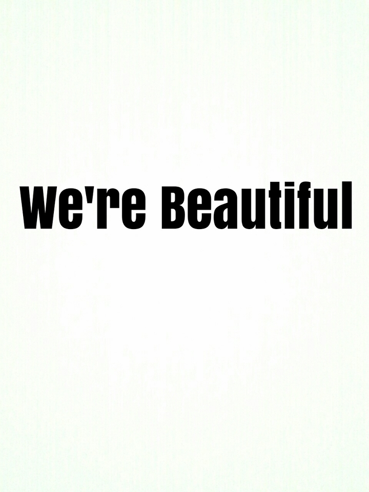 We're Beautiful